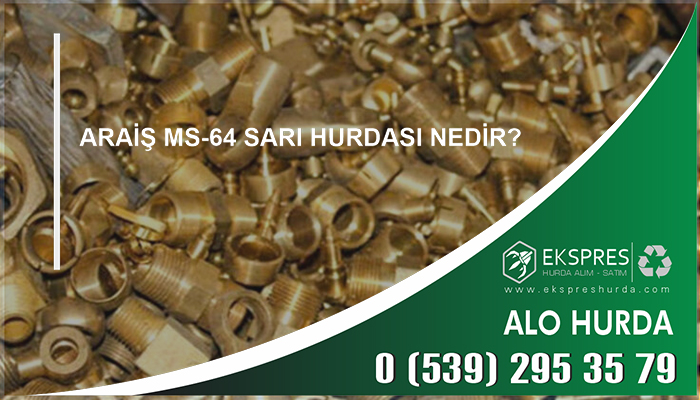 Araiş MS-64 Sarı Hurdası Nedir? - Hurda, Hurdacı, Hurdacı İstanbul, En Yakın Hurdacı, Güncel Hurda Fiyatları