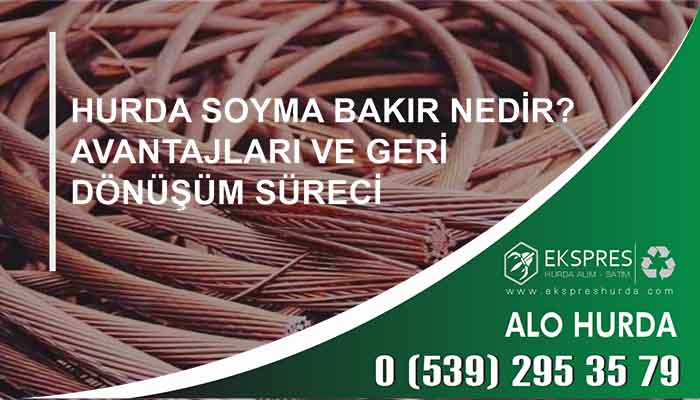 Hurda Soyma Bakır Nedir? Avantajları ve Geri Dönüşüm Süreci - Hurda, Hurdacı, Hurdacı İstanbul, En Yakın Hurdacı, Güncel Hurda Fiyatları