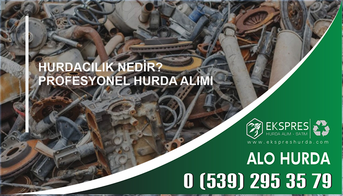 Hurdacılık Nedir? Profesyonel Hurda Alımı - Hurda, Hurdacı, Hurdacı İstanbul, En Yakın Hurdacı, Güncel Hurda Fiyatları